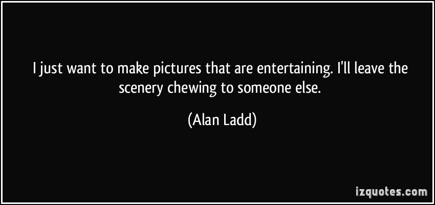 Alan Ladd's quote #8