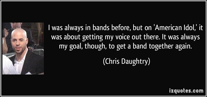 Chris Daughtry's quote #2