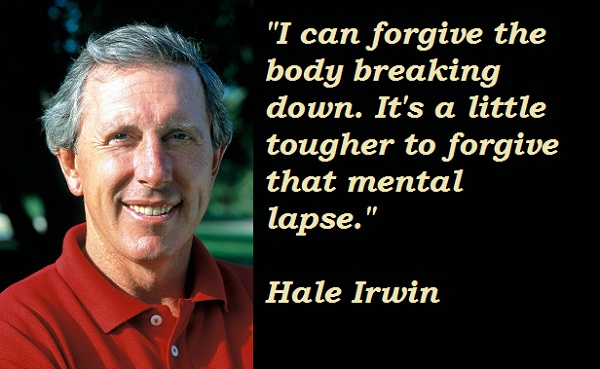 Hale Irwin's quote #6
