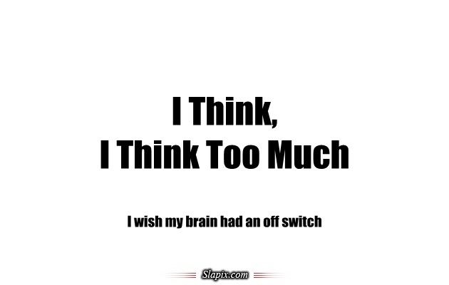 We think too much. Картинки too much. Too much милая. Too much биография. With too much.