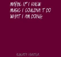Alberta Hunter's quote #3
