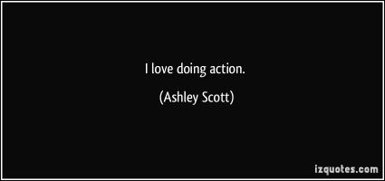 Ashley Scott's quote