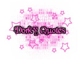 Dorky quote #1