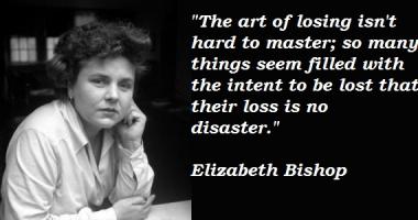 Elizabeth Bishop's quote #3
