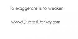 Exaggerate quote #1
