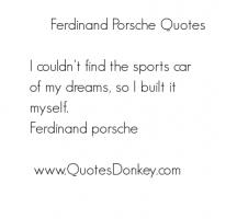 Ferdinand Porsche's quote #1