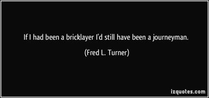 Fred L. Turner's quote #4