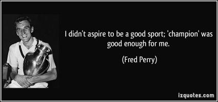 Fred Perry's quote #2