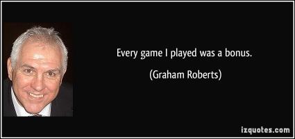 Graham Roberts's quote