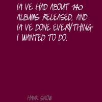 Hank Snow's quote #1