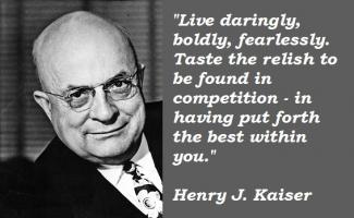 Henry J. Kaiser's quote #4