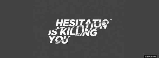 Hesitation quote #4