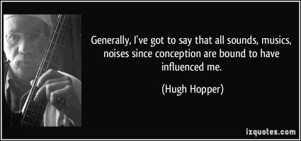 Hugh Hopper's quote #2