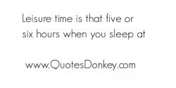 Leisure Time quote #2