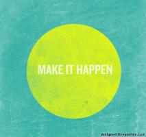 Make It Happen quote #2