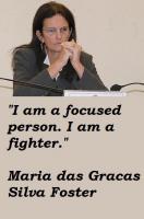 Maria das Gracas Silva Foster's quote #4