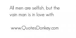 Selfish Man quote #2