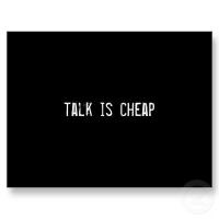Talk Is Cheap quote #2