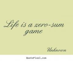 Zero-Sum Game quote #2
